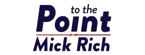 to the point mick rich