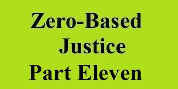 zero based justice part eleven