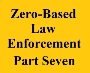 zero based law enforcement part seven