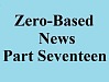 zero based news part seventeen