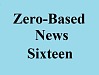 zero based news part sixteen