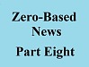 zero based news part eight
