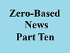 zero based news part ten