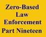zero based law enforcement part nineteen